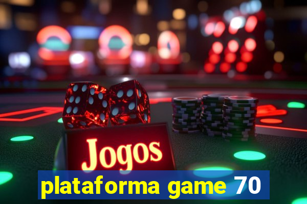 plataforma game 70